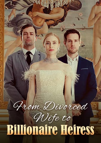 From Divorced Wife to Billionaire Heiress