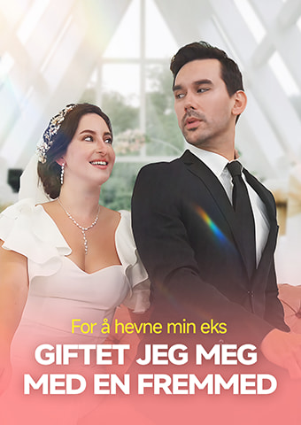 For å hevne min eks giftet jeg meg med en fremmed