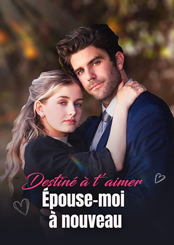 Destiné à t’aimer : Épouse-moi à nouveau