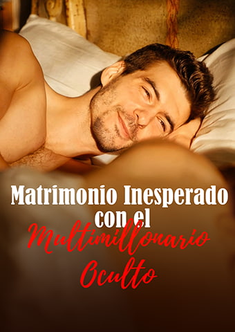 Matrimonio Inesperado con el Multimillonario Oculto