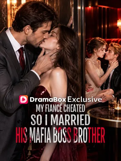 My Fiancé Cheated, So I Married His Mafia Boss Brother poster