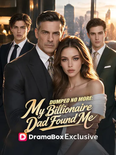 Dumped No More: My Billionaire Dad Found Me poster