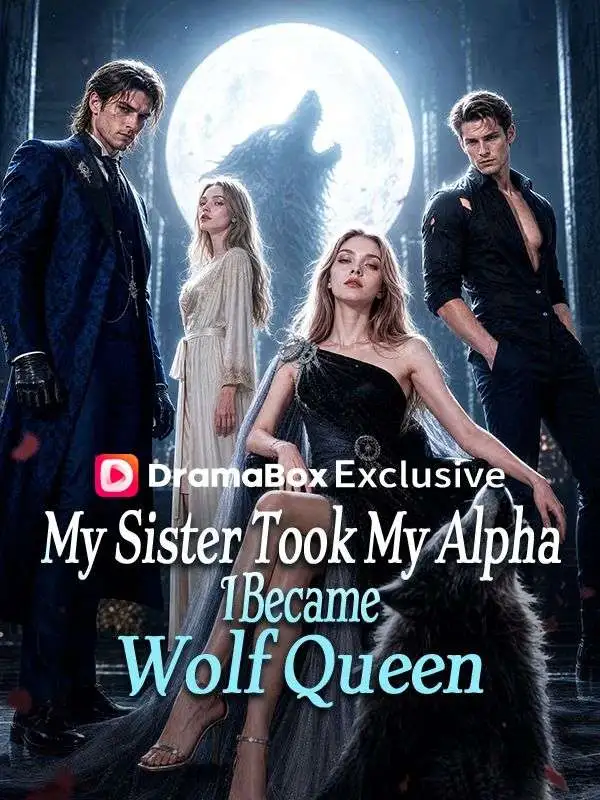 My Sister Took My Alpha, I Became Wolf Queen poster