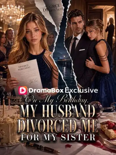 On My Birthday, My Husband Divorced Me for My Sister poster