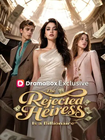 The Rejected Heiress Is a Billionaire poster