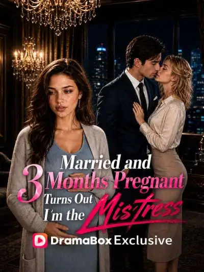 Married and 3 Months Pregnant, Turns Out I'm the Mistress poster