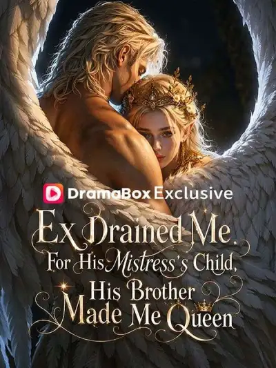 Ex Drained Me For His Mistress's Child, His Brother Made Me Queen poster