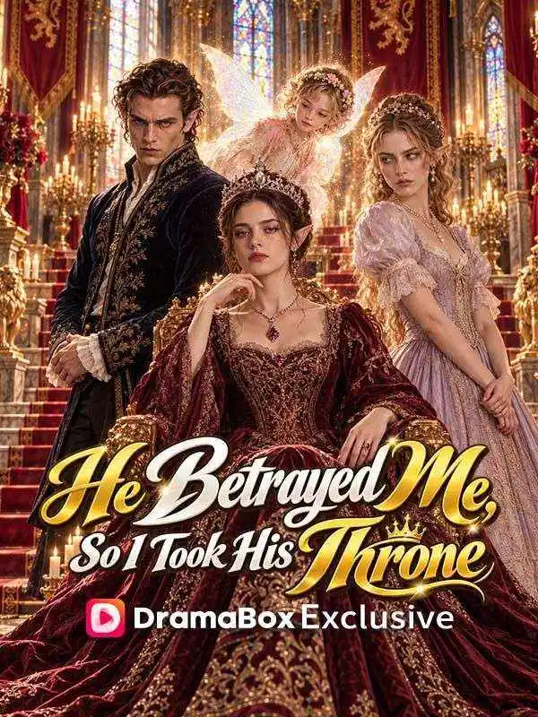 He Betrayed Me, So I Took His Throne poster