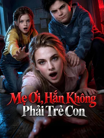 Mẹ Ơi, Hắn Không Phải Trẻ Con poster