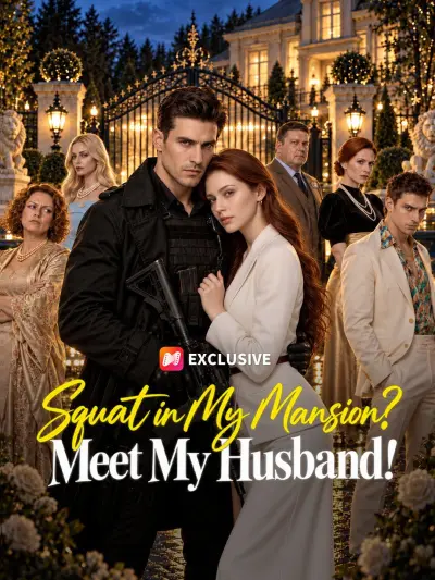 Squat in My Mansion? Meet My Husband! poster