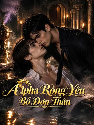 Alpha Rồng Yêu Bố Đơn Thân poster