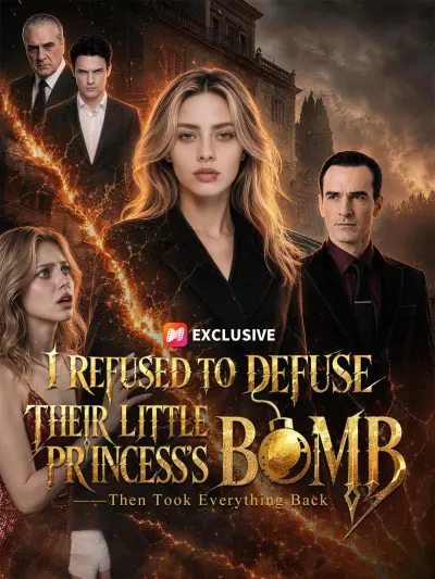 I Refused to Defuse Their Little Princess’s Bomb—Then Took Everything Back poster