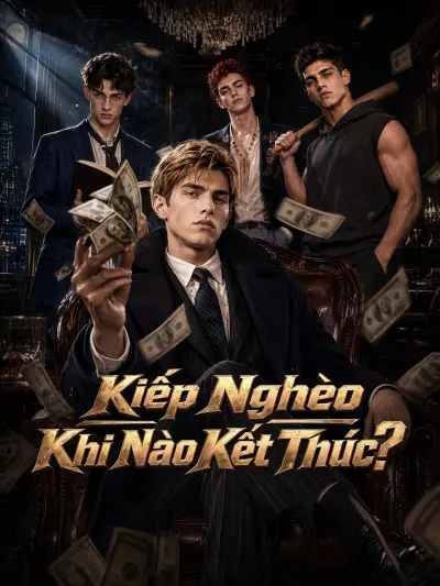 Kiếp Nghèo Khi Nào Kết Thúc? poster