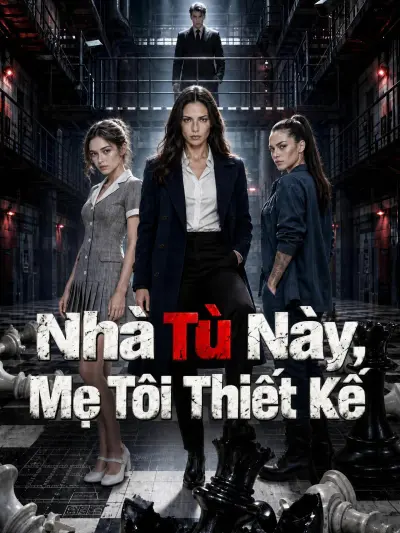Nhà Tù Này, Mẹ Tôi Thiết Kế poster