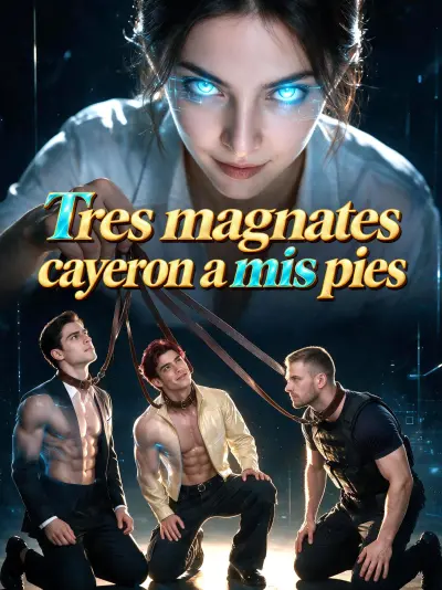 Tres magnates cayeron a mis pies poster