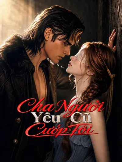 Cha Người Yêu Cũ Cướp Tôi poster