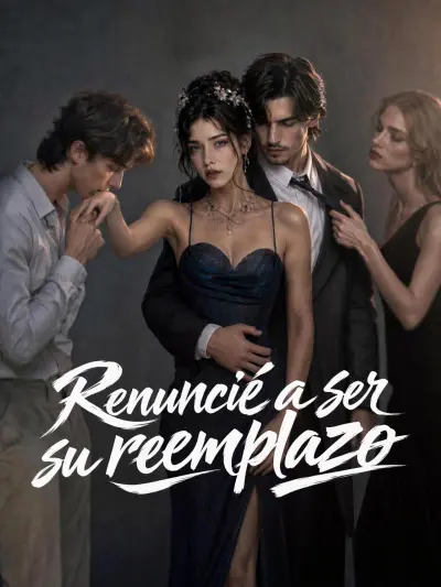 Renuncié a ser su reemplazo poster