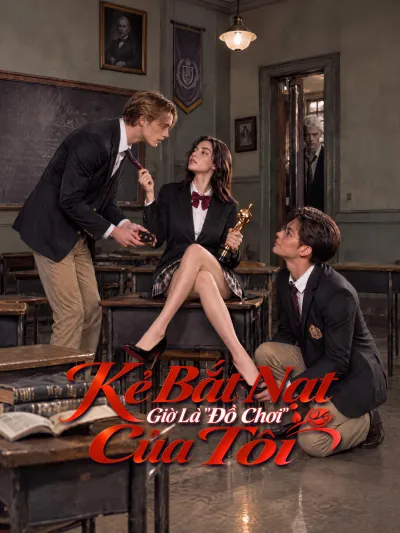 Kẻ Bắt Nạt Giờ Là "Đồ Chơi" Của Tôi poster