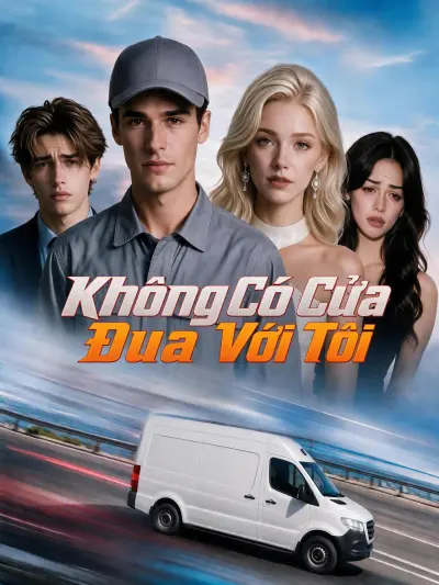 Không Có Cửa Đua Với Tôi poster