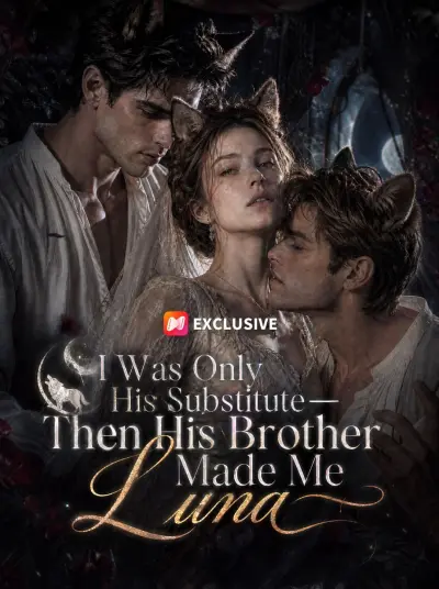 I Was Only His Substitute—Then His Brother Made Me Luna poster