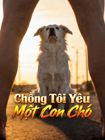 Chồng Tôi Yêu Một Con Chó poster