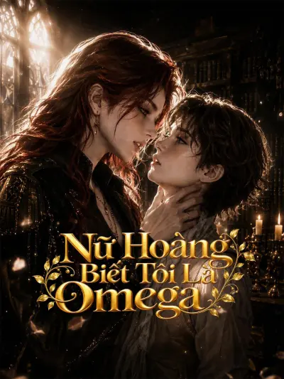 Nữ Hoàng Biết Tôi Là Omega poster