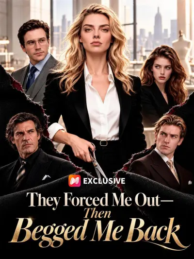 They Forced Me Out—Then Begged Me Back poster
