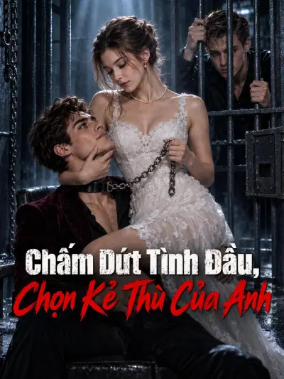 Chấm Dứt Tình Đầu, Chọn Kẻ Thù Của Anh poster