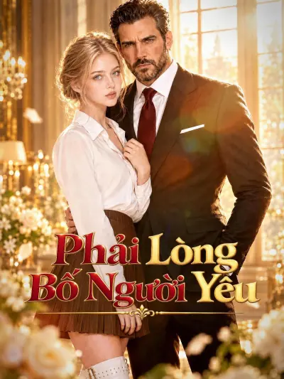 Phải Lòng Bố Người Yêu poster