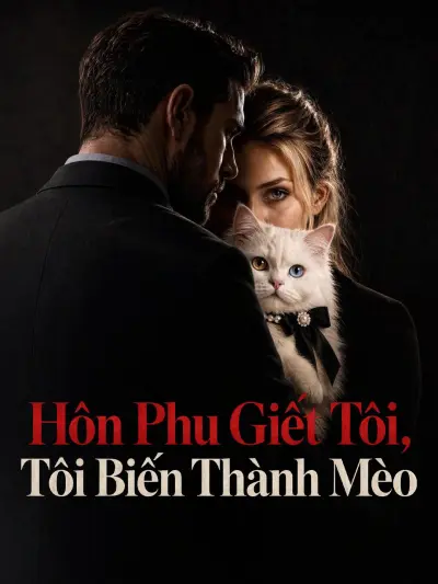 Hôn Phu Giết Tôi, Tôi Biến Thành Mèo poster