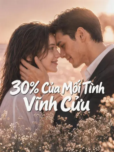 30% Của Mối Tình Vĩnh Cửu poster