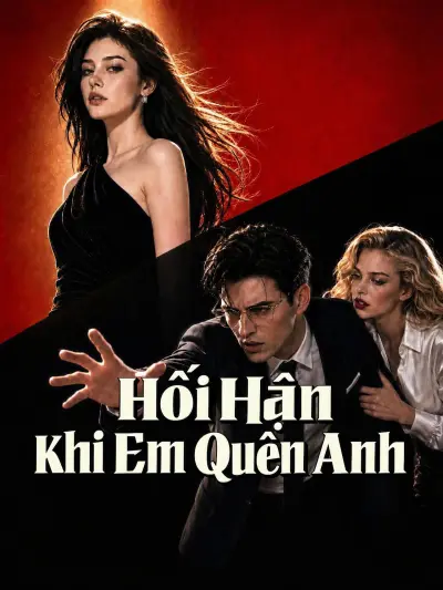 Hối Hận Khi Em Quên Anh poster
