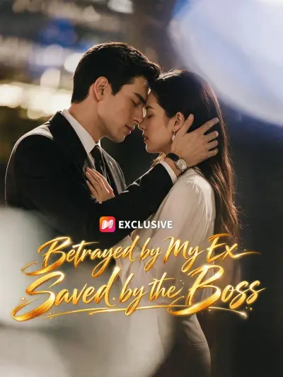 Betrayed by My Ex Saved by the Boss poster