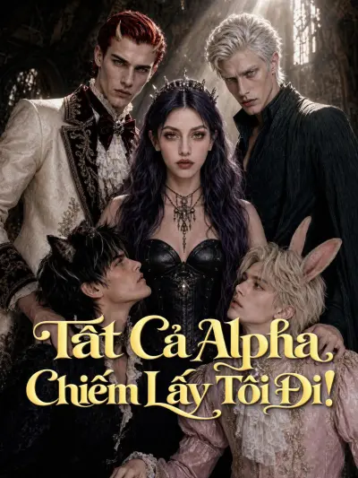 Tất Cả Alpha Chiếm Lấy Tôi Đi! poster
