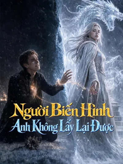 Người Biến Hình Anh Không Lấy Lại Được poster