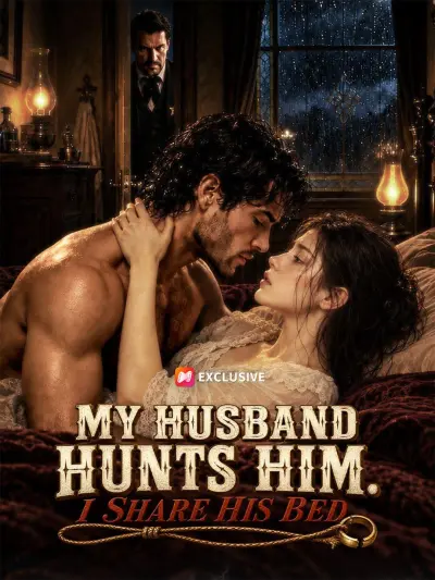 My Husband Hunts Him. I Share His Bed poster