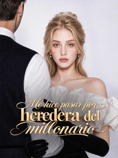 Me hice pasar por heredera del millonario poster