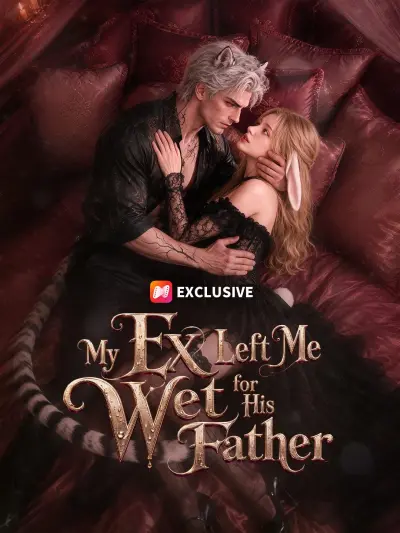 My Ex Left Me Wet for His Father poster
