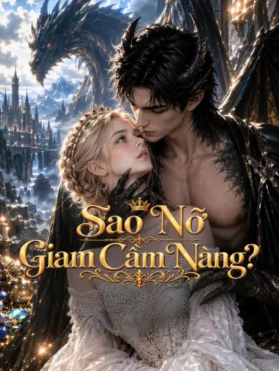 Sao Nỡ Giam Cầm Nàng? poster