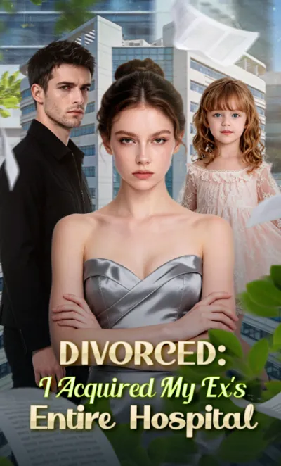 DIVORCED:I Acquired My Ex's Entire Hospital poster