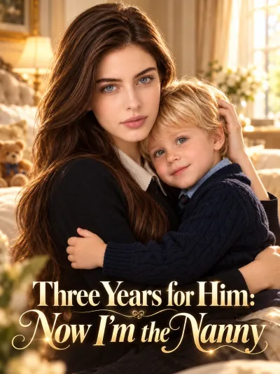 Three Years for Him: Now I'm the Nanny poster