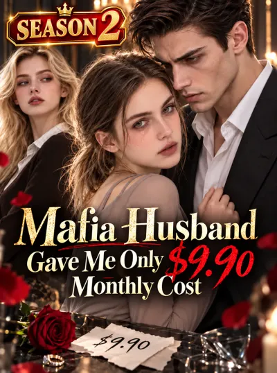 Mafia Husband Gave Me Only $9.90 Monthly Cost--SEASON 2 poster