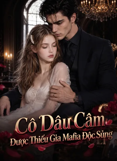 Cô Dâu Câm Được Thiếu Gia Mafia Độc Sủng poster