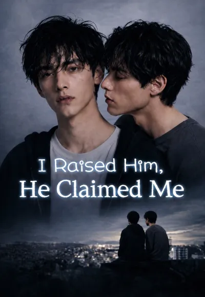 I Raised Him, He Claimed Me poster