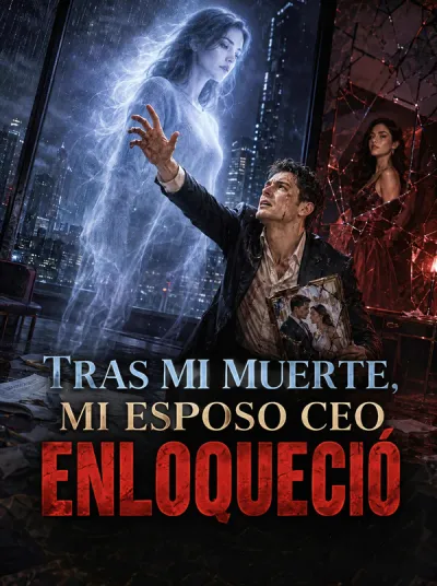 Tras Mi Muerte, Mi Esposo CEO Enloqueció poster