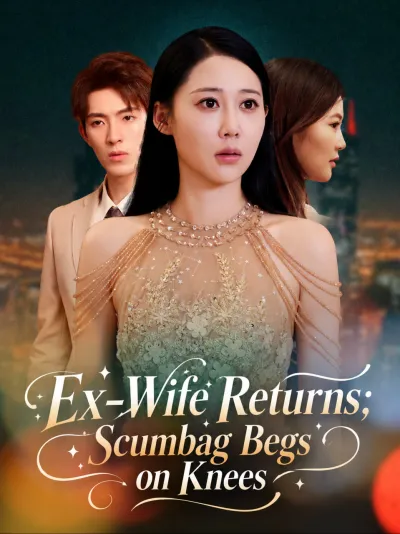 Ex-Wife Returns; Scumbag Begs on Knees poster