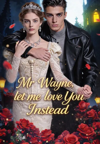 Mr Wayne,let me love You Instead poster