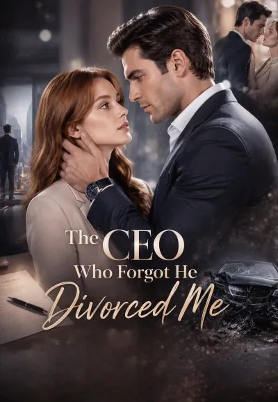 The CEO Who Forgot He Divorced Me poster