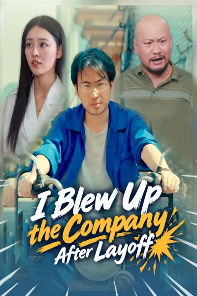 I Blew Up the Company After Layoff poster