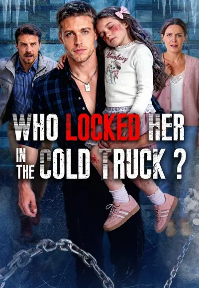 WHO LOCKED HER IN THE COLD TRUCK poster